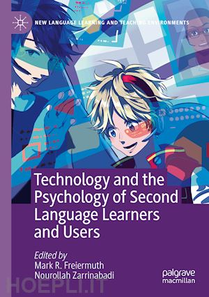 freiermuth mark r. (curatore); zarrinabadi nourollah (curatore) - technology and the psychology of second language learners and users