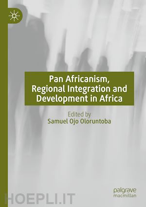 oloruntoba samuel ojo (curatore) - pan africanism, regional integration and development in africa