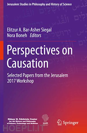 bar-asher siegal elitzur a. (curatore); boneh nora (curatore) - perspectives on causation