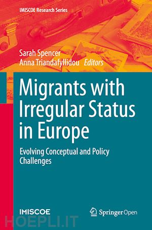 spencer sarah (curatore); triandafyllidou anna (curatore) - migrants with irregular status in europe