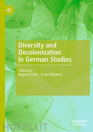 criser regine (curatore); malakaj ervin (curatore) - diversity and decolonization in german studies