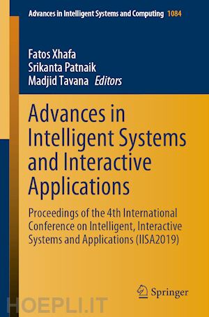 xhafa fatos (curatore); patnaik srikanta (curatore); tavana madjid (curatore) - advances in intelligent systems and interactive applications