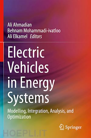 ahmadian ali (curatore); mohammadi-ivatloo behnam (curatore); elkamel ali (curatore) - electric vehicles in energy systems