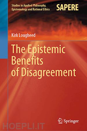 lougheed kirk - the epistemic benefits of disagreement