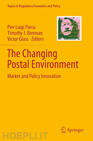 parcu pier luigi (curatore); brennan timothy j. (curatore); glass victor (curatore) - the changing postal environment