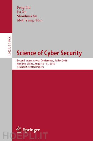 liu feng (curatore); xu jia (curatore); xu shouhuai (curatore); yung moti (curatore) - science of cyber security
