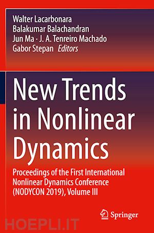 lacarbonara walter (curatore); balachandran balakumar (curatore); ma jun (curatore); tenreiro machado j. a. (curatore); stepan gabor (curatore) - new trends in nonlinear dynamics