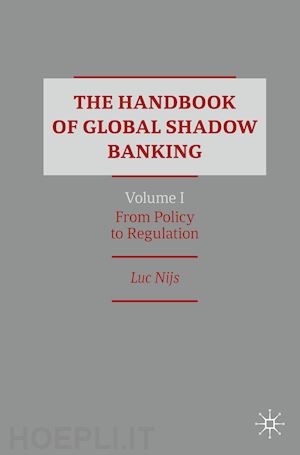 nijs luc - the handbook of global shadow banking, volume i