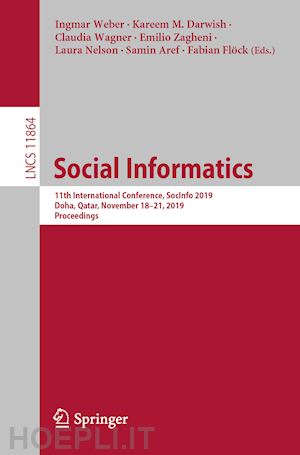 weber ingmar (curatore); darwish kareem m. (curatore); wagner claudia (curatore); zagheni emilio (curatore); nelson laura (curatore); aref samin (curatore); flöck fabian (curatore) - social informatics