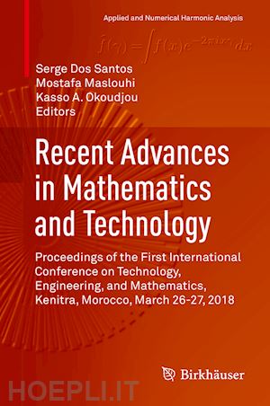 dos santos serge (curatore); maslouhi mostafa (curatore); okoudjou kasso a. (curatore) - recent advances in mathematics and technology