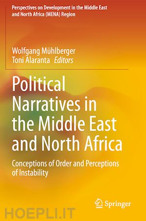 mühlberger wolfgang (curatore); alaranta toni (curatore) - political narratives in the middle east and north africa