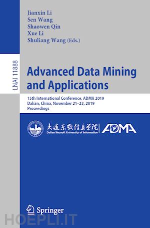 li jianxin (curatore); wang sen (curatore); qin shaowen (curatore); li xue (curatore); wang shuliang (curatore) - advanced data mining and applications