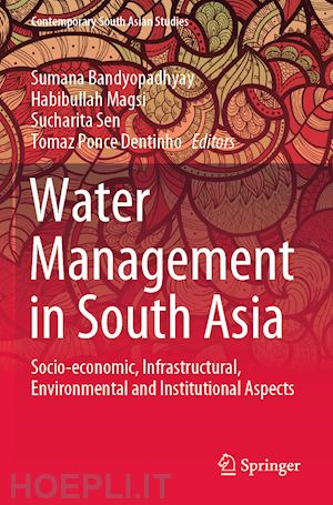 bandyopadhyay sumana (curatore); magsi habibullah (curatore); sen sucharita (curatore); ponce dentinho tomaz (curatore) - water management in south asia