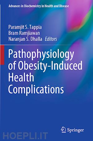 tappia paramjit s. (curatore); ramjiawan bram (curatore); dhalla naranjan s. (curatore) - pathophysiology of obesity-induced health complications