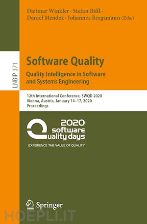 winkler dietmar (curatore); biffl stefan (curatore); mendez daniel (curatore); bergsmann johannes (curatore) - software quality: quality intelligence in software and systems engineering