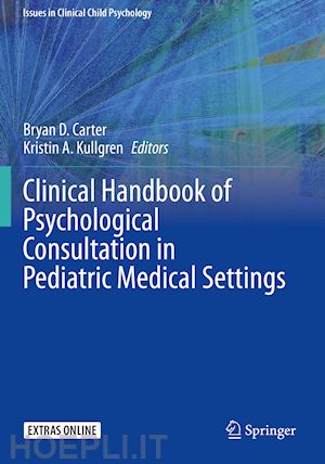 carter bryan d. (curatore); kullgren kristin a. (curatore) - clinical handbook of psychological consultation in pediatric medical settings