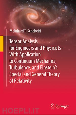 schobeiri meinhard t. - tensor analysis for engineers and physicists - with application to continuum mechanics, turbulence, and einstein’s special and general theory of relativity