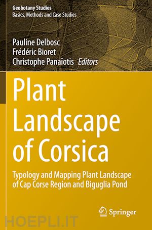 delbosc pauline (curatore); bioret frédéric (curatore); panaïotis christophe (curatore) - plant landscape of corsica