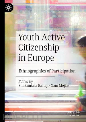 banaji shakuntala (curatore); mejias sam (curatore) - youth active citizenship in europe