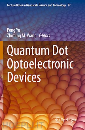 yu peng (curatore); wang zhiming m. (curatore) - quantum dot optoelectronic devices