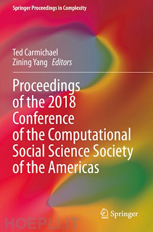 carmichael ted (curatore); yang zining (curatore) - proceedings of the 2018 conference of the computational social science society of the americas