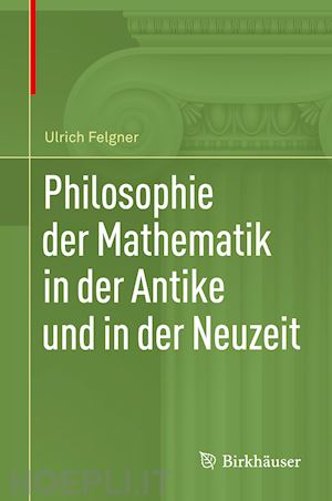 felgner ulrich - philosophie der mathematik in der antike und in der neuzeit