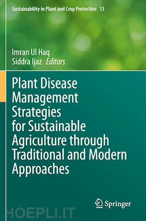 ul haq imran (curatore); ijaz siddra (curatore) - plant disease management strategies for sustainable agriculture through traditional and modern approaches
