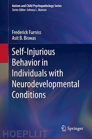 furniss frederick; biswas asit b. - self-injurious behavior in individuals with neurodevelopmental conditions