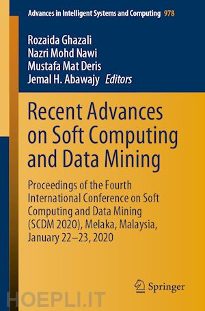 ghazali rozaida (curatore); nawi nazri mohd (curatore); deris mustafa mat (curatore); abawajy jemal h. (curatore) - recent advances on soft computing and data mining