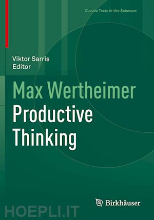 wertheimer max; sarris viktor (curatore) - max wertheimer productive thinking