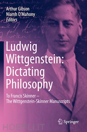 gibson arthur (curatore); o'mahony niamh (curatore) - ludwig wittgenstein: dictating philosophy