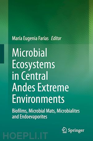 farías maría eugenia (curatore) - microbial ecosystems in central andes extreme environments