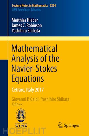 hieber matthias; robinson james c.; shibata yoshihiro; galdi giovanni p. (curatore); shibata yoshihiro (curatore) - mathematical analysis of the navier-stokes equations