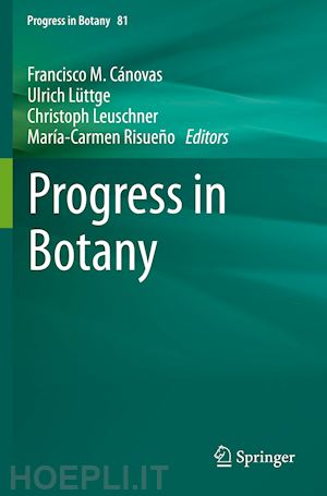 cánovas francisco m. (curatore); lüttge ulrich (curatore); leuschner christoph (curatore); risueño maría-carmen (curatore) - progress in botany vol. 81