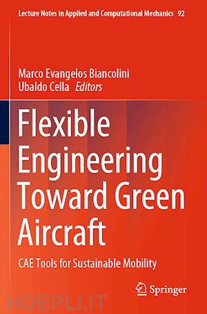 biancolini marco evangelos (curatore); cella ubaldo (curatore) - flexible engineering toward green aircraft
