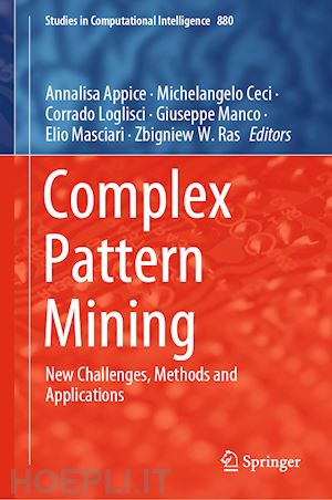 appice annalisa (curatore); ceci michelangelo (curatore); loglisci corrado (curatore); manco giuseppe (curatore); masciari elio (curatore); ras zbigniew w. (curatore) - complex pattern mining