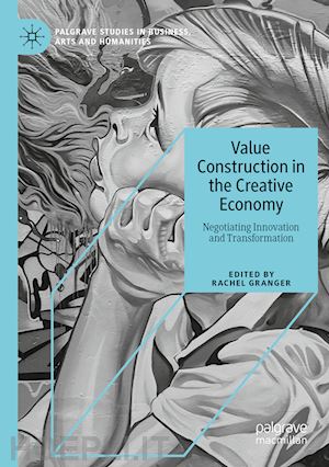 granger rachel (curatore) - value construction in the creative economy