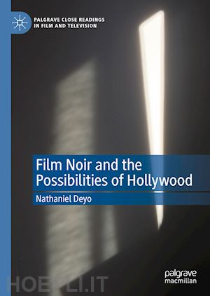 deyo nathaniel - film noir and the possibilities of hollywood