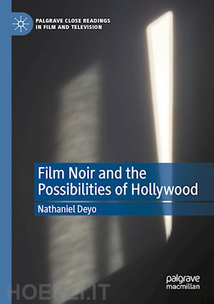 deyo nathaniel - film noir and the possibilities of hollywood