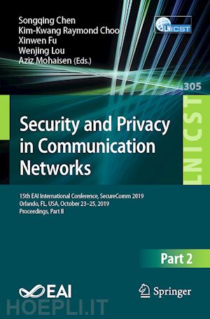 chen songqing (curatore); choo kim-kwang raymond (curatore); fu xinwen (curatore); lou wenjing (curatore); mohaisen aziz (curatore) - security and privacy in communication networks