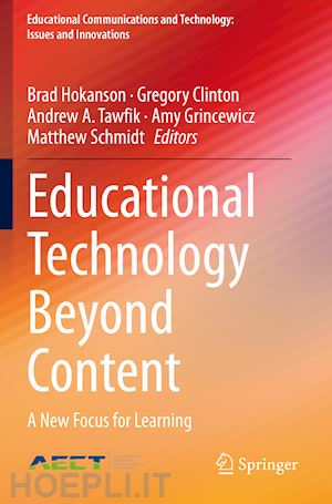 hokanson brad (curatore); clinton gregory (curatore); tawfik andrew a. (curatore); grincewicz amy (curatore); schmidt matthew (curatore) - educational technology beyond content