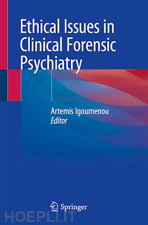 igoumenou artemis (curatore) - ethical issues in clinical forensic psychiatry