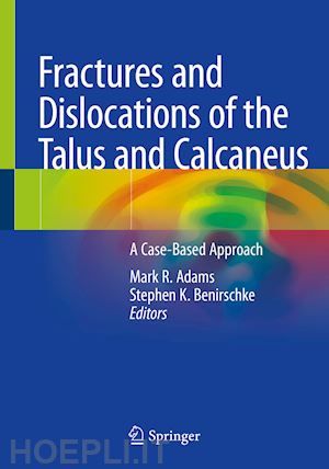 adams mark r. (curatore); benirschke stephen k. (curatore) - fractures and dislocations of the talus and calcaneus