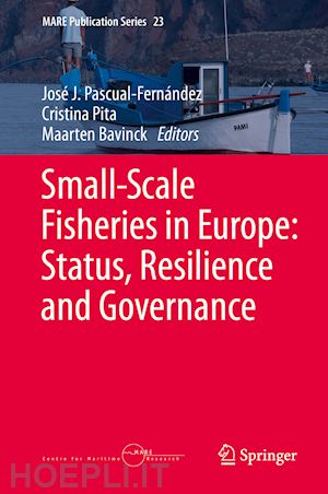 pascual-fernández josé j. (curatore); pita cristina (curatore); bavinck maarten (curatore) - small-scale fisheries in europe: status, resilience and governance