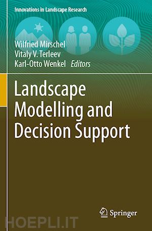 mirschel wilfried (curatore); terleev vitaly v. (curatore); wenkel karl-otto (curatore) - landscape modelling and decision support
