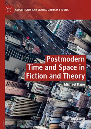 kane michael - postmodern time and space in fiction and theory