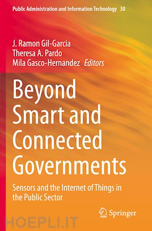 gil-garcia j. ramon (curatore); pardo theresa a. (curatore); gasco-hernandez mila (curatore) - beyond smart and connected governments