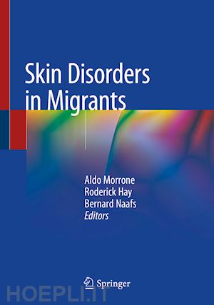 morrone aldo (curatore); hay roderick (curatore); naafs bernard (curatore) - skin disorders in migrants