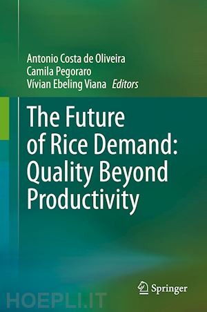 costa de oliveira antonio (curatore); pegoraro camila (curatore); ebeling viana vívian (curatore) - the future of rice demand: quality beyond productivity