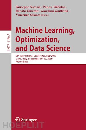 nicosia giuseppe (curatore); pardalos panos (curatore); umeton renato (curatore); giuffrida giovanni (curatore); sciacca vincenzo (curatore) - machine learning, optimization, and data science